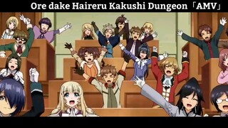 Ore dake Haireru Kakushi Dungeon「AMV」Hay Nhất