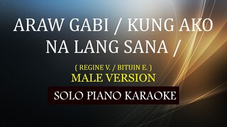 ARAW GABI / KUNG AKO NA LANG SANA ( MALE VERSION ) ( REGINE V. / BITUIN E. )