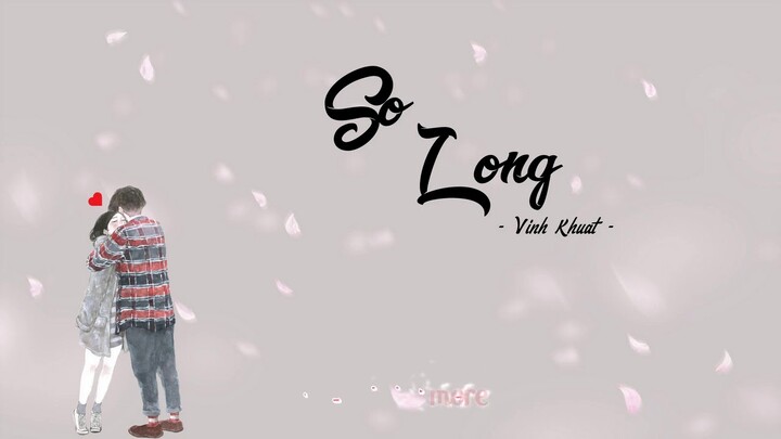 [Vietsub + Lyrics] So Long - Vinh Khuat