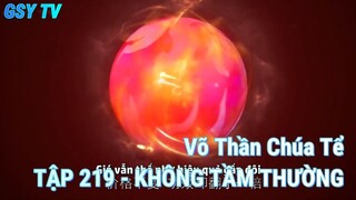 Võ Thần Chúa TểTẬP 219 - KHÔNG TẦM THƯỜNG