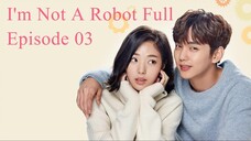 I'm Not A Robot Episode 03