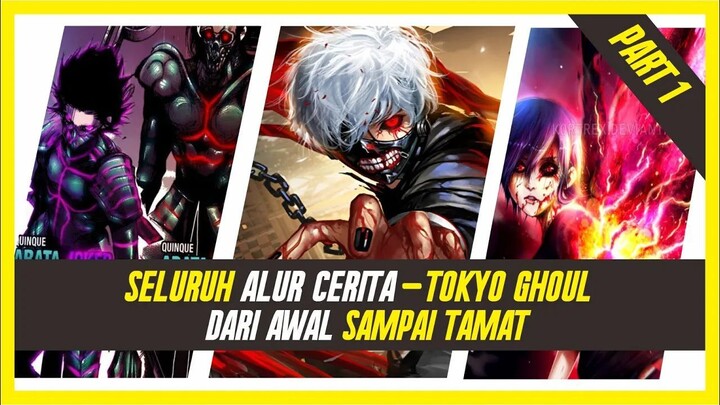 SELURUH ALUR CERITA TOKYO GHOUL AWAL HINGGA AKHIR PART 1 (1/2) ( Season 1 & 2 Anime + Manga )