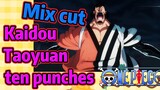 [ONE PIECE]   Mix cut |  Kaidou   Taoyuan ten punches
