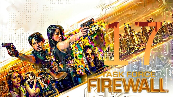 Taskforce Firewall 🇵🇭|Episode 17
