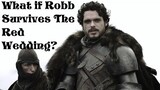 [RE:UPLOAD] What If Robb Stark Survives The Red Wedding? Part 1