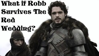 [RE:UPLOAD] What If Robb Stark Survives The Red Wedding? Part 1