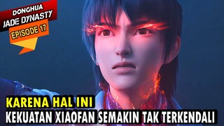 XIAO FAN SANGAT PATAH HATI - alur cerita jade dynasty episode 17 sub indo - XIAO FAN EPISODE TERBARU