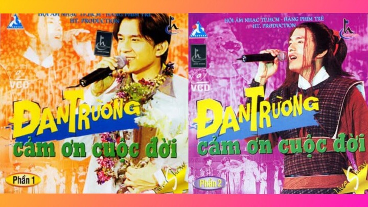 Liveshow ĐAN TRƯỜNG 2001 - CẢM ƠN CUỘC ĐỜI [FULL VCD 2 PART]
