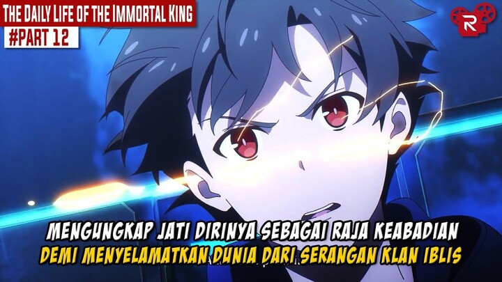 Alur Cerita Donghua The Daily Life Of The Immortal King Part 12 LINK DI KOTAK DESKRIPSI