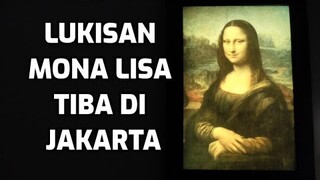 LUKISAN MONA LISA ADA DI JAKARTA. MASTERPIECE LEONARDO DA VINCI NEH!