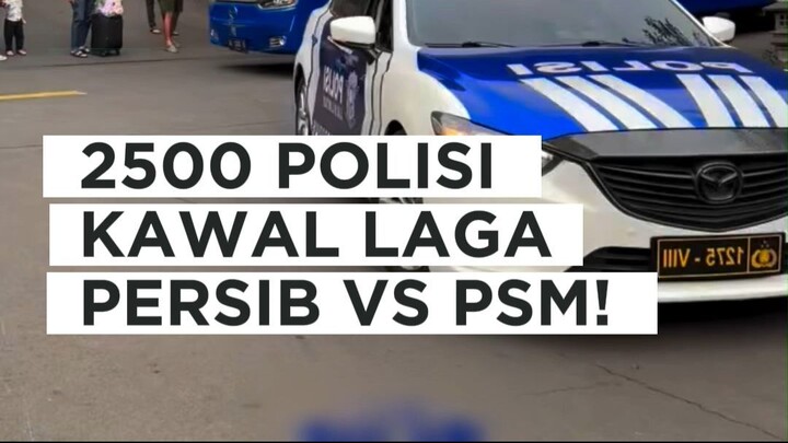 Persib siap ngegas di awal musim! Laga Persib vs PSM bakal dikawal 2500 Personel polisi!