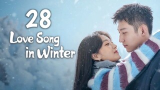 🇨🇳 Episode 28 | Love Song in Winter (2024) [ENG SUB]