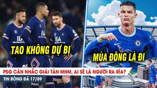 BẢN TIN 17/9| Đinh ba MNM tan rã,một người phải RA RÌA? Chủ tịch chốt đơn, CR7 sẽ ra đi vào mùa Đông