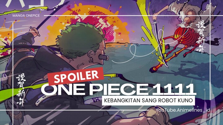 SPOILER ONE PIECE 1111 KEBANGKITAN SANG ROBOT KUNO