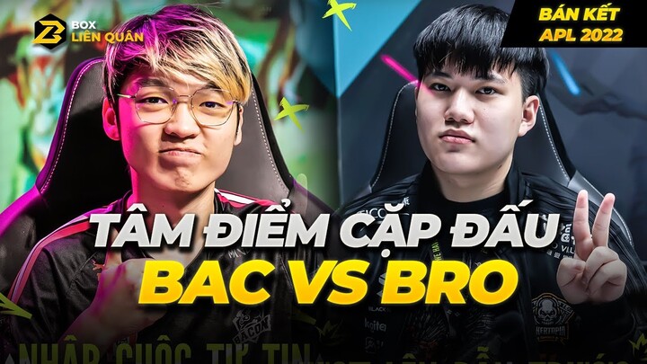 Tâm Điểm Cặp Đấu: BAC vs BRO - Bán Kết APL 2022 | Box Liên Quân