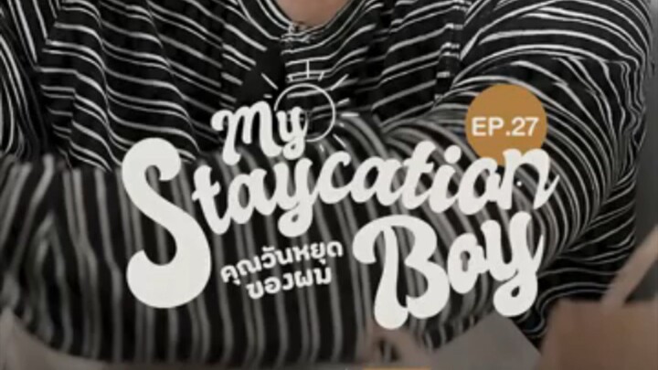 MY STAYCATION BOY EPI-27