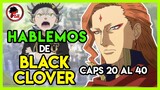 Black Clover: Hablemos de BLACK CLOVER (Primeras Impresiones, Cap 20 al 40)