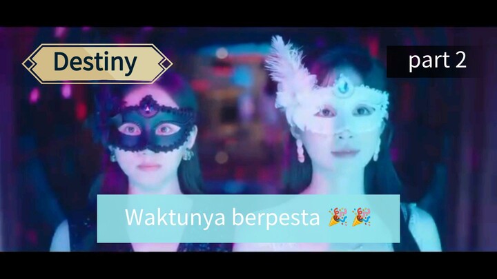 DESTINY. (Saatnya berpesta 🎉, tapi kenapa di tinggal yaa... )