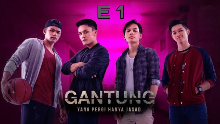 Gantung The Series E1 Sub Indo (2018)