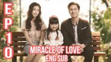 MIRACLE OF LOVE EPISODE 10 ENG SUB