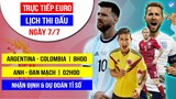 LỊCH THI ĐẤU & TRỰC TIẾP BÓNG ĐÁ HÔM NAY 7/7 | Messi đưa Argentina vào chung kết, Anh vs Đan Mạch