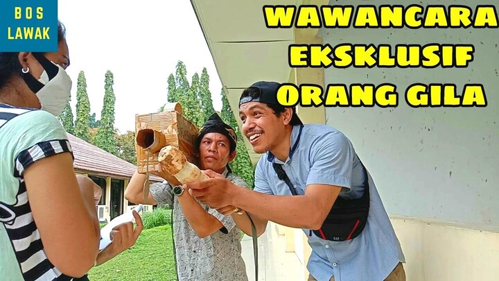 Wawancara Eksklusif Orang Gila || Video Lucu Terbaru