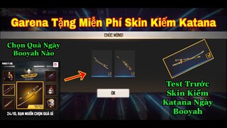 [Garena Free Fire]/Nhận Và Test Trước Skin Katana Ngày Booyah Miễn Phí,Chuỗi Sự Kiện Ngày Booyah