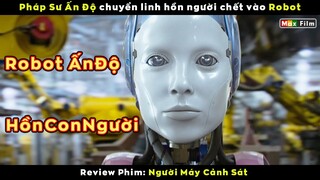 Pháp Sư Ấn Độ chuyển linh hồn người chết vào Robot - review phim Người Máy Cảnh Sát