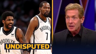 UNDISPUTED - Skip Bayless admits Kyrie, Kevin Durant, and the Nets aren't tough enough