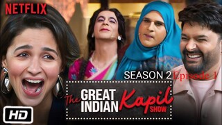 The Great Indian Kapil Show Season 2 Episode 1 | The Great Indian Kapil Show | Hindi Comedy Show