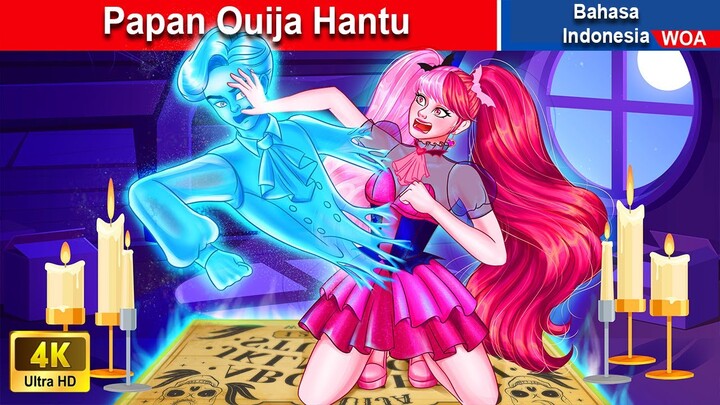 Papan Ouija Hantu ✨‍ Dongeng Bahasa Indonesia ✨ WOA Indonesian Fairy Tales