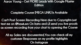 Aaron Young course  - Get MORE Leads With Google Master Edition download