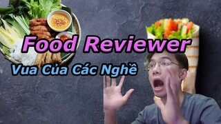 (Talk) Food Reviewer Hiện Tại Là Vua Của Các Nghề, Vừa Có Tiền Vừa Có Quyền Lại Còn...!!!