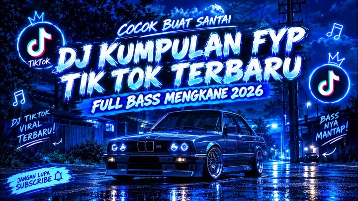 DJ KUMPULAN FYP TIK TOK 2026|| VIRAL TERBARU YANG KALIAN CARI!!