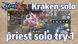 Kraken solo priest solo try 1 |Ragnarok X: Next Generation