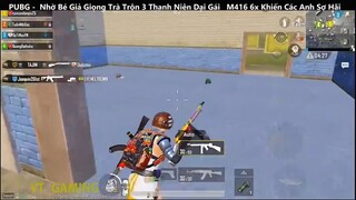 PUBG Mobile Nhờ Bé Giả Giọng Trà Trộn 3 Thanh Niên Dại Gái M416 6x Khiến Các Anh Sợ Hãi p4