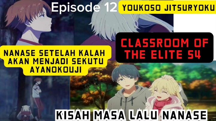 Classroom of the elite s4 episode 12 - Kisah masa lalu nanase dan setelah kalah jadi kubu ayanokouji