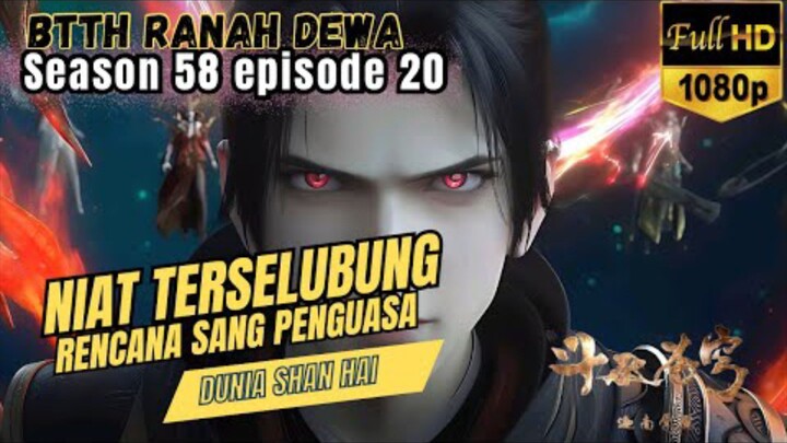 BTTH Ranah Dewa S58 Episode 20 | Rencana Sang Penguasa