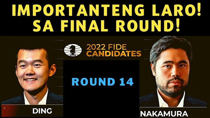 LAKAS NG GAPANG! VERY IMPORTANT GAME! Fide Candidates 2022 Ding vs Nakamura Round 14