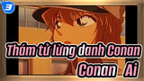 [Thám tử lừng danh Conan] Conan & Ai -- Chua và ngọt_3