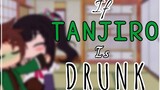 •|If Tanjiro Is Drunk|•  ||Part 1/?|| •|KNY|•  •[Ft. Tankana]•