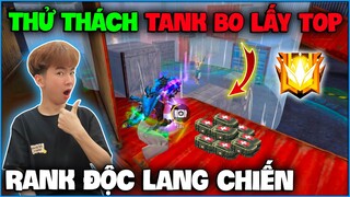 NTN thử thách siêu khó “ Tank Bo Lấy Top Rank Độc Lang Chiến ” và cái kết ?