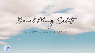 Mark Michael Garcia - Banal Mong Salita by LJ Manzano (Lyric Video)