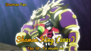 Shaman King (2021) Tập 18 - Ta muốn nó