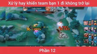 Xử lý hay khiến team bạn 1 đj không trở lại #12
