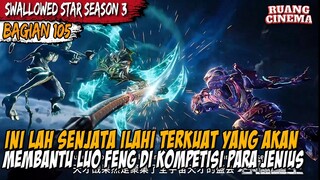 UNTUK SEKARANG INILAH SENJATA TERKUAT YANG LUO FENG MILIKI - Alur Cerita Swallowed Star Part 105