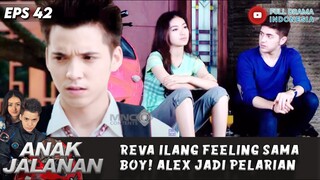 REVA ILANG FEELING SAMA BOY! ALEX JADI PELARIAN - ANAK JALANAN EPS 42