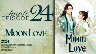 🇨🇳E24 FINALE Moon Love (2024)