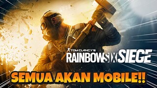 SEMUA AKAN MOBILE PADA WAKTUNYA!! RAINBOW SIX SIEGE MOBILE COMING SOON