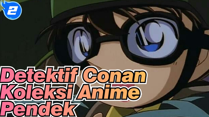 Detektif Conan | Adegan-adegan] Koleksi Anime Singkat Aoyama Gōshō: I & II_TA2